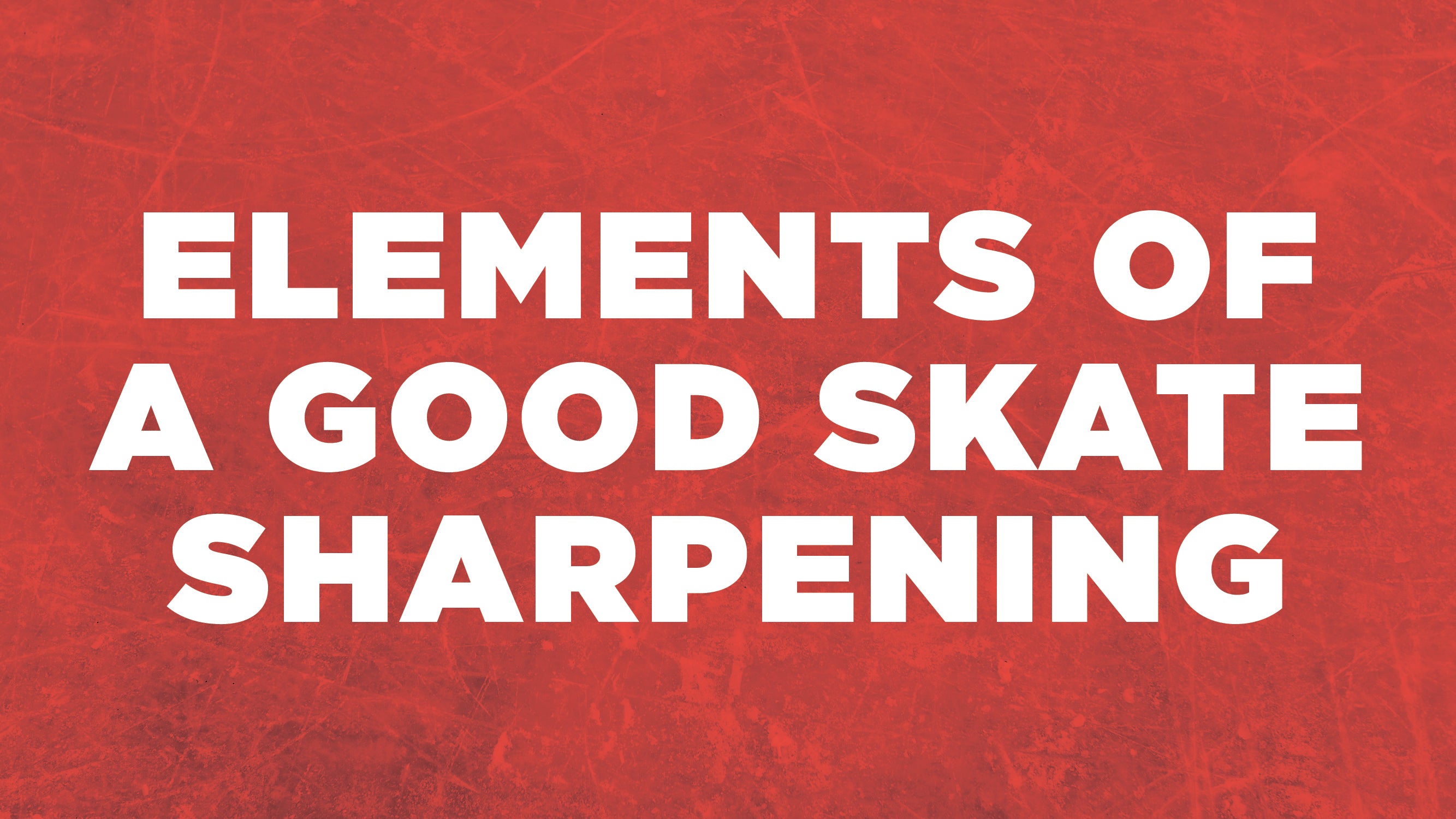 Sharpening 101 - Elements Of A Good Skate Sharpening – Sparx Hockey